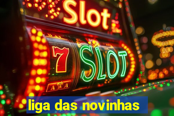 liga das novinhas